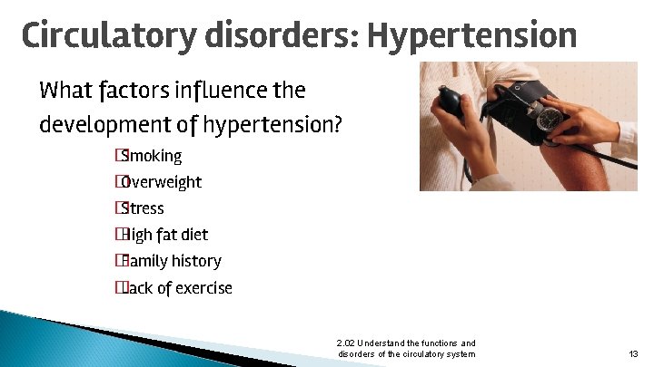 Circulatory disorders: Hypertension What factors influence the development of hypertension? � Smoking � Overweight