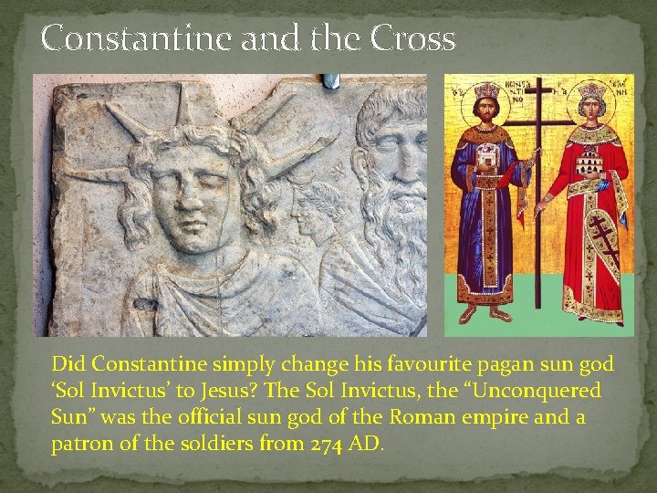 Constantine and the Cross Did Constantine simply change his favourite pagan sun god ‘Sol