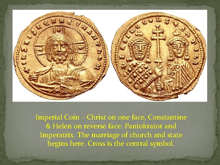 Imperial Coin – Christ on one face, Constantine & Helen on reverse face: Pantokrator