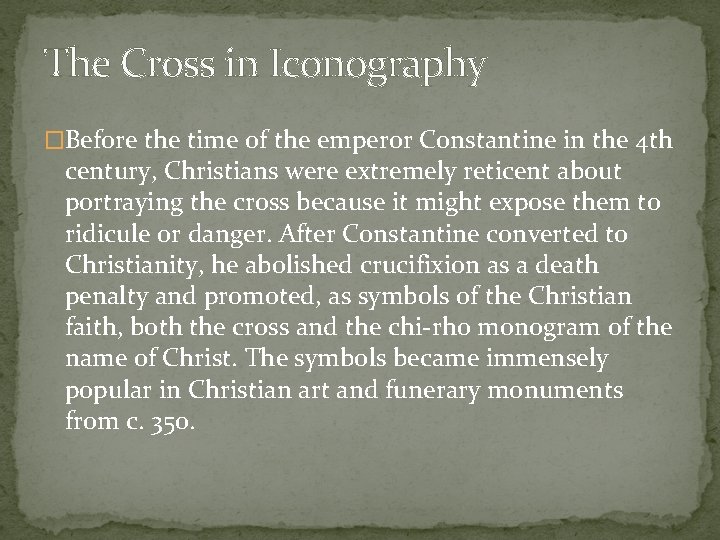 The Cross in Iconography �Before the time of the emperor Constantine in the 4