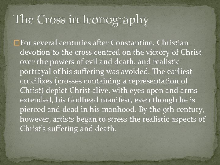 The Cross in Iconography �For several centuries after Constantine, Christian devotion to the cross