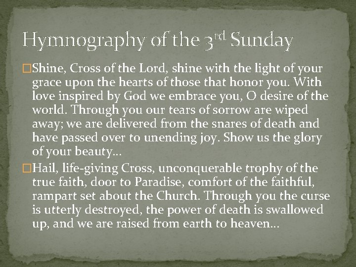 Hymnography of the 3 rd Sunday �Shine, Cross of the Lord, shine with the