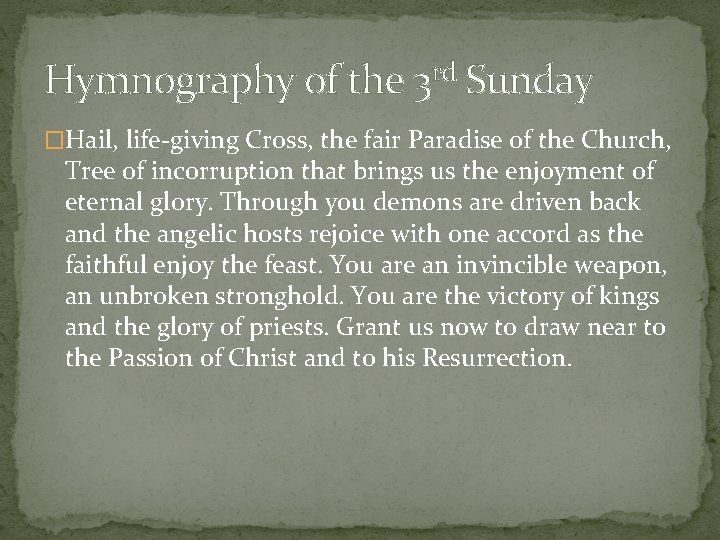 Hymnography of the 3 rd Sunday �Hail, life-giving Cross, the fair Paradise of the