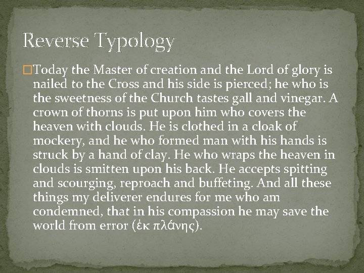 Reverse Typology �Today the Master of creation and the Lord of glory is nailed