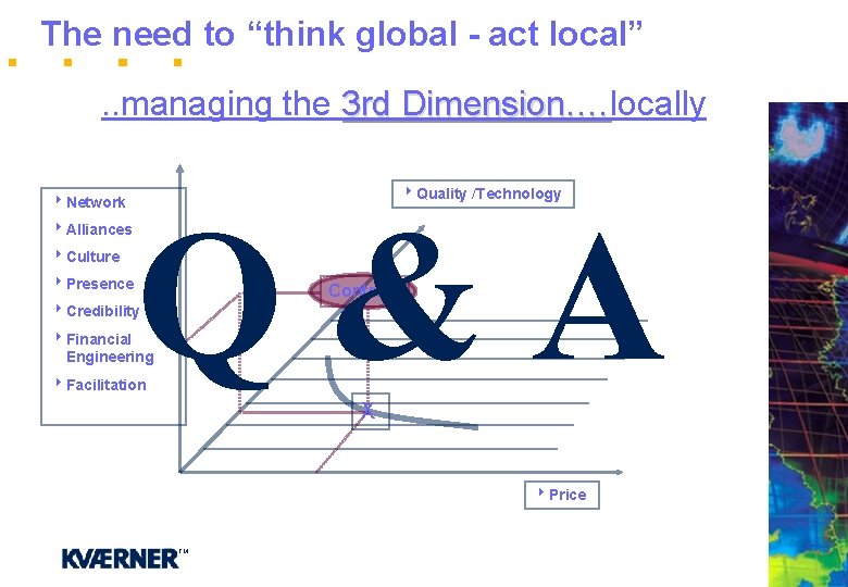 The need to “think global - act local”. . managing the 3 rd Dimension.