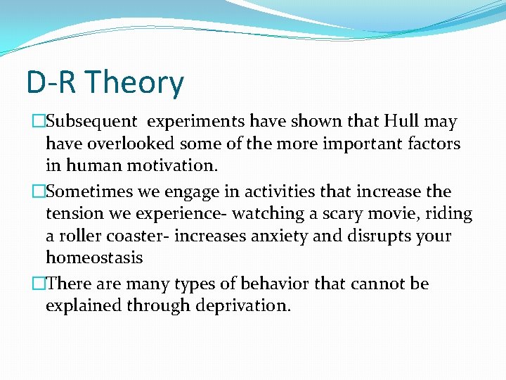 D-R Theory �Subsequent experiments have shown that Hull may have overlooked some of the D-R Theory �Subsequent experiments have shown that Hull may have overlooked some of the