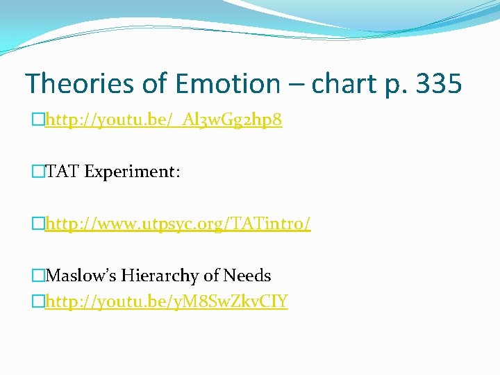 Theories of Emotion – chart p. 335 �http: //youtu. be/_Al 3 w. Gg 2 Theories of Emotion – chart p. 335 �http: //youtu. be/_Al 3 w. Gg 2