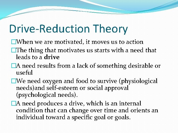 Drive-Reduction Theory �When we are motivated, it moves us to action �The thing that Drive-Reduction Theory �When we are motivated, it moves us to action �The thing that