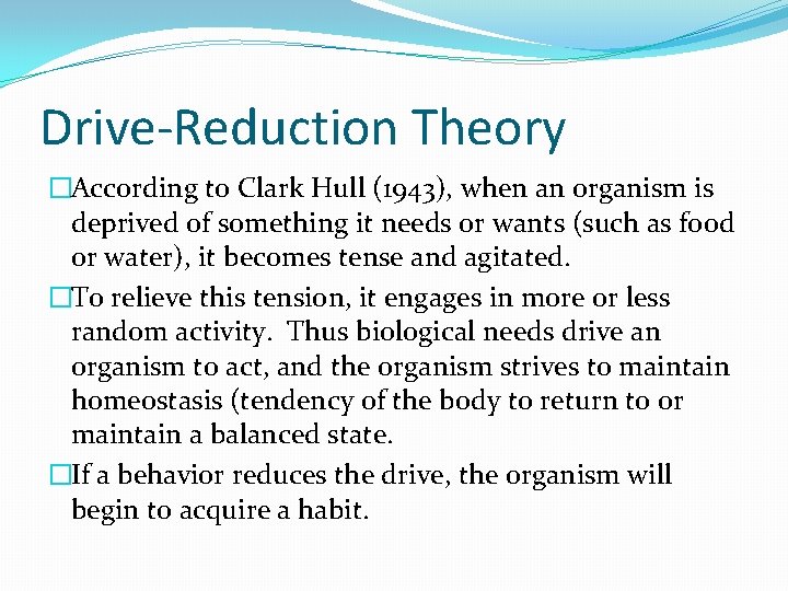 Drive-Reduction Theory �According to Clark Hull (1943), when an organism is deprived of something Drive-Reduction Theory �According to Clark Hull (1943), when an organism is deprived of something