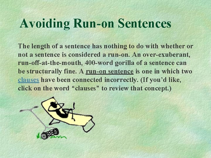 Avoiding Run-on Sentences The length of a sentence has nothing to do with whether