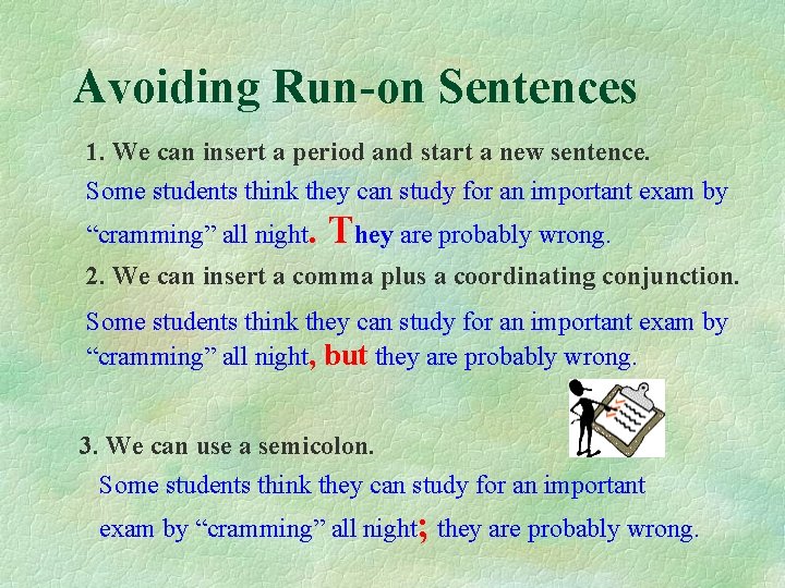 Avoiding Run-on Sentences 1. We can insert a period and start a new sentence.