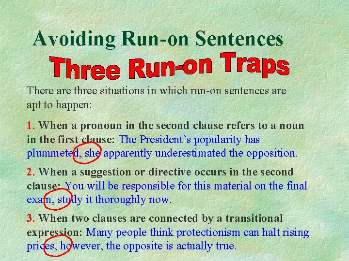 Avoiding Run-on Sentences There are three situations in which run-on sentences are apt to