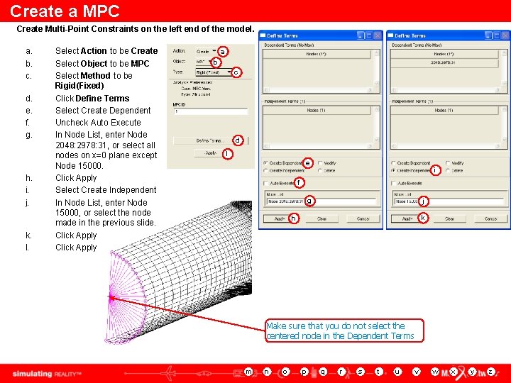 Create a MPC Create Multi-Point Constraints on the left end of the model. a.