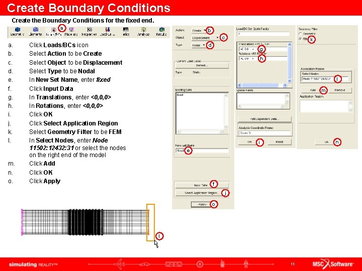 Create Boundary Conditions Create the Boundary Conditions for the fixed end. a b c