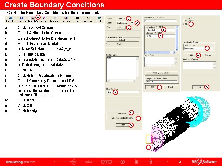 Create Boundary Conditions Create the Boundary Conditions for the moving end. a b c