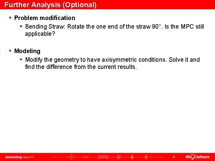Further Analysis (Optional) • Problem modification • Bending Straw: Rotate the one end of