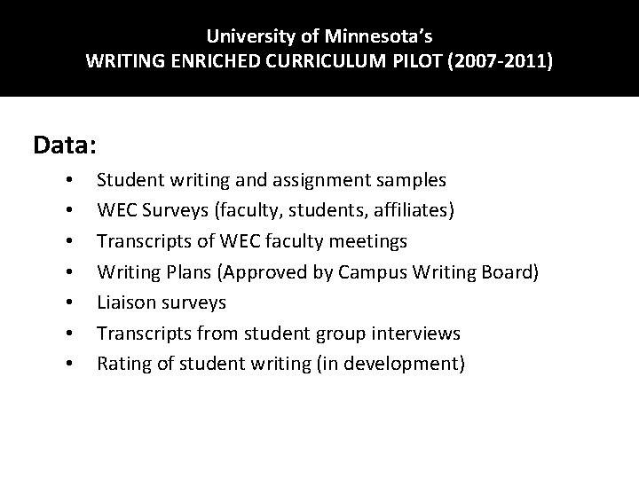University of Minnesota’s WRITING ENRICHED CURRICULUM PILOT (2007 -2011) Data: • • Student writing