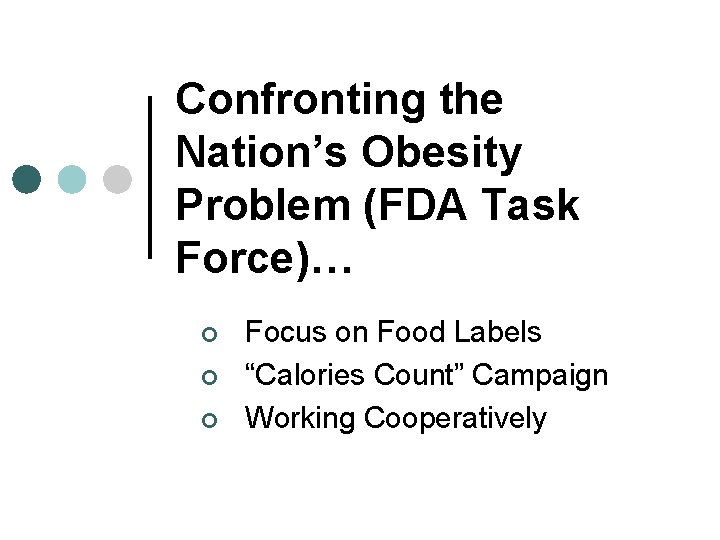 Confronting the Nation’s Obesity Problem (FDA Task Force)… ¢ ¢ ¢ Focus on Food