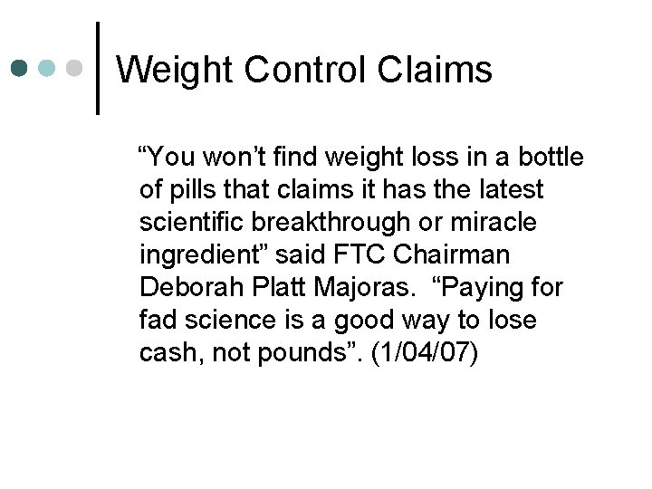 Weight Control Claims “You won’t find weight loss in a bottle of pills that