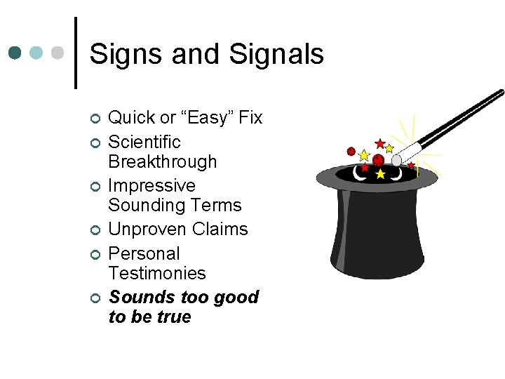 Signs and Signals ¢ ¢ ¢ Quick or “Easy” Fix Scientific Breakthrough Impressive Sounding