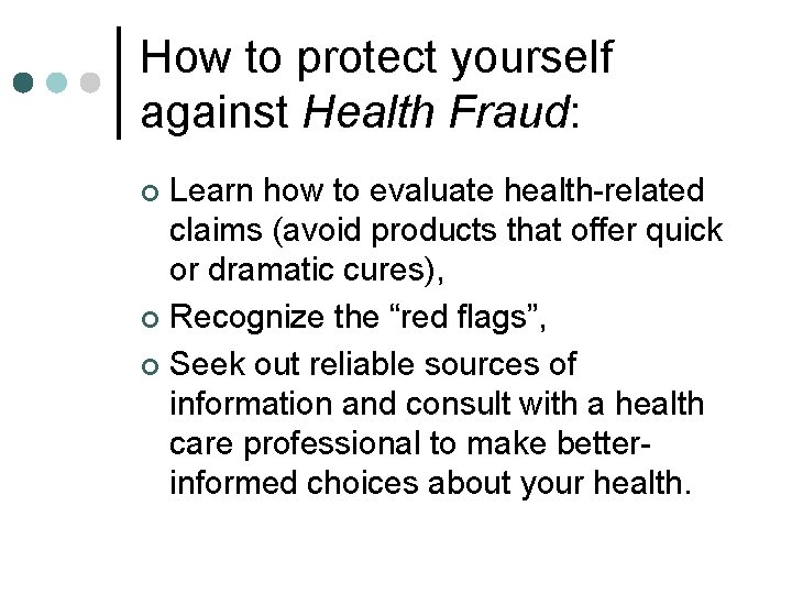 How to protect yourself against Health Fraud: Learn how to evaluate health-related claims (avoid