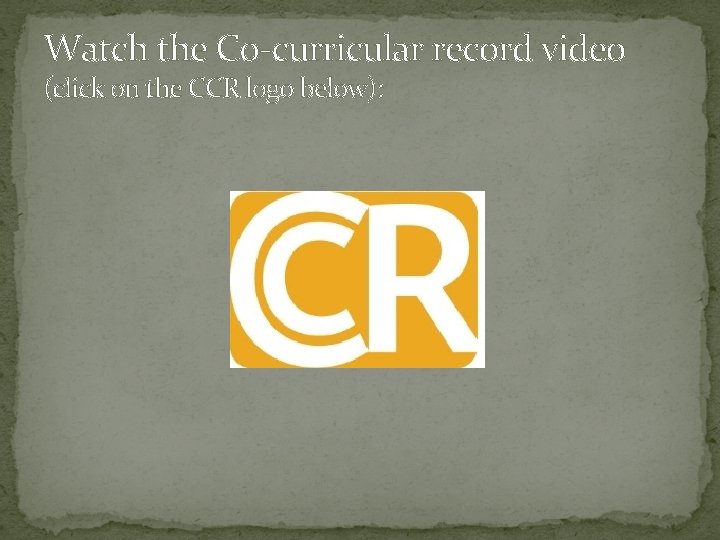 Watch the Co-curricular record video (click on the CCR logo below): 