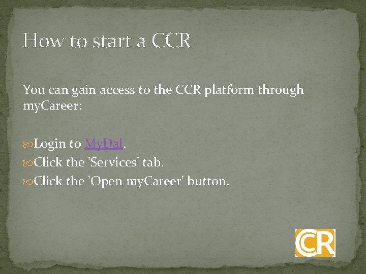 How to start a CCR You can gain access to the CCR platform through