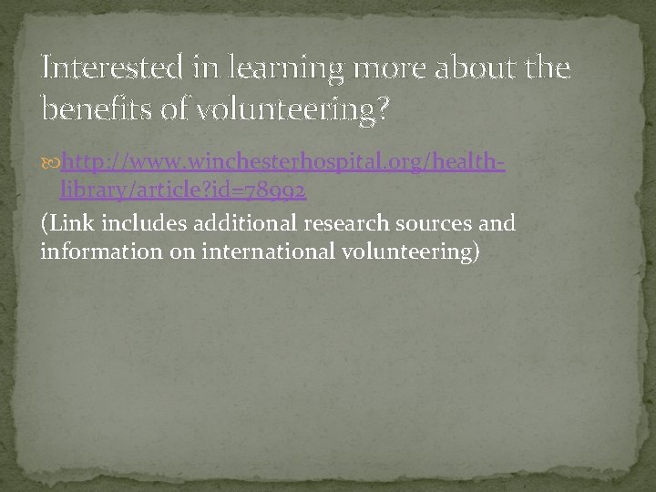 Interested in learning more about the benefits of volunteering? http: //www. winchesterhospital. org/health- library/article?