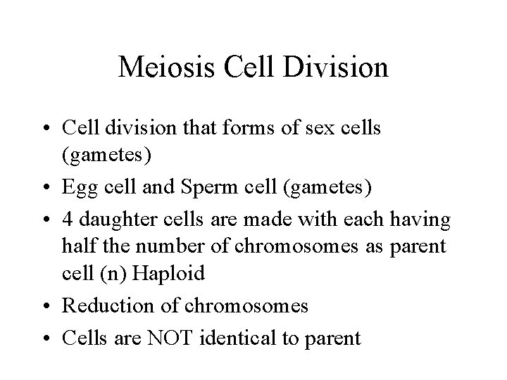 Meiosis Cell Division • Cell division that forms of sex cells (gametes) • Egg