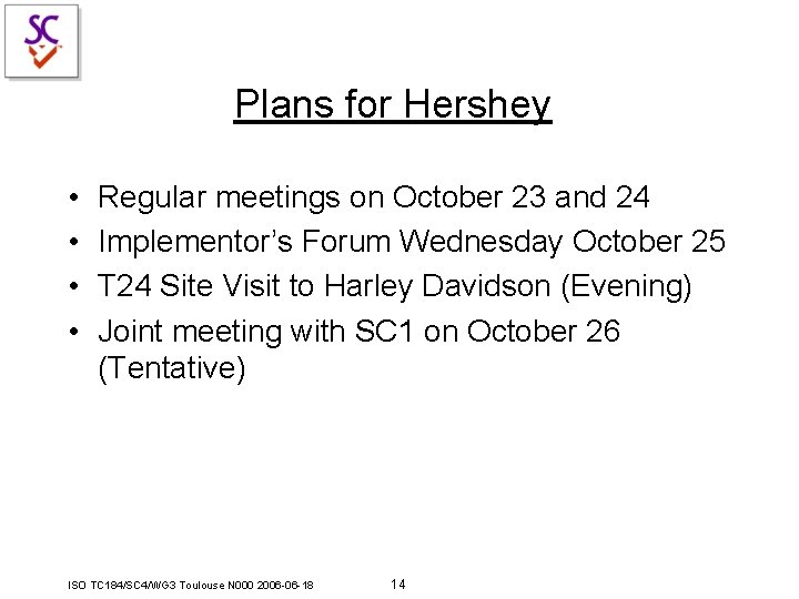 Plans for Hershey • • Regular meetings on October 23 and 24 Implementor’s Forum Plans for Hershey • • Regular meetings on October 23 and 24 Implementor’s Forum