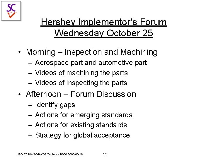 Hershey Implementor’s Forum Wednesday October 25 • Morning – Inspection and Machining – Aerospace Hershey Implementor’s Forum Wednesday October 25 • Morning – Inspection and Machining – Aerospace