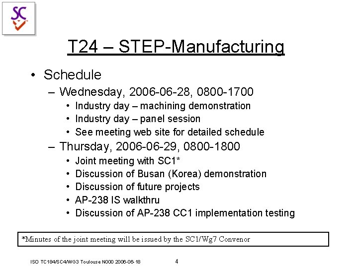 T 24 – STEP-Manufacturing • Schedule – Wednesday, 2006 -06 -28, 0800 -1700 • T 24 – STEP-Manufacturing • Schedule – Wednesday, 2006 -06 -28, 0800 -1700 •