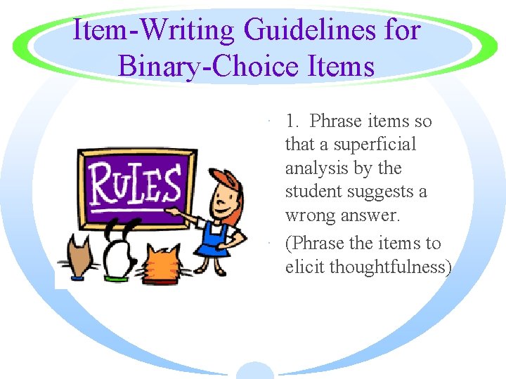 Item-Writing Guidelines for Binary-Choice Items · 1. Phrase items so that a superficial analysis