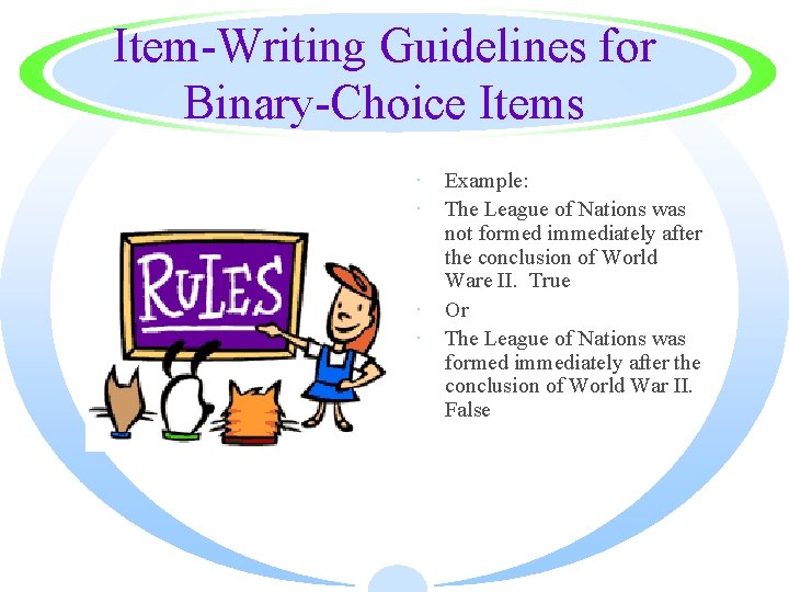 Item-Writing Guidelines for Binary-Choice Items · Example: · The League of Nations was not