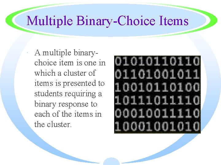 Multiple Binary-Choice Items · A multiple binarychoice item is one in which a cluster