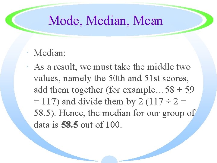 Mode, Median, Mean · Median: · As a result, we must take the middle
