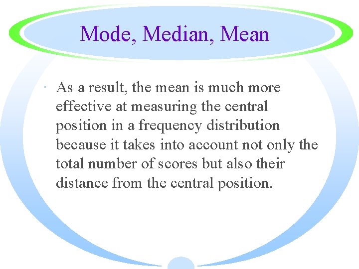 Mode, Median, Mean · As a result, the mean is much more effective at