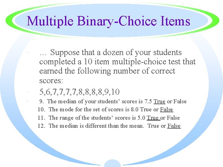Multiple Binary-Choice Items · · · … Suppose that a dozen of your students