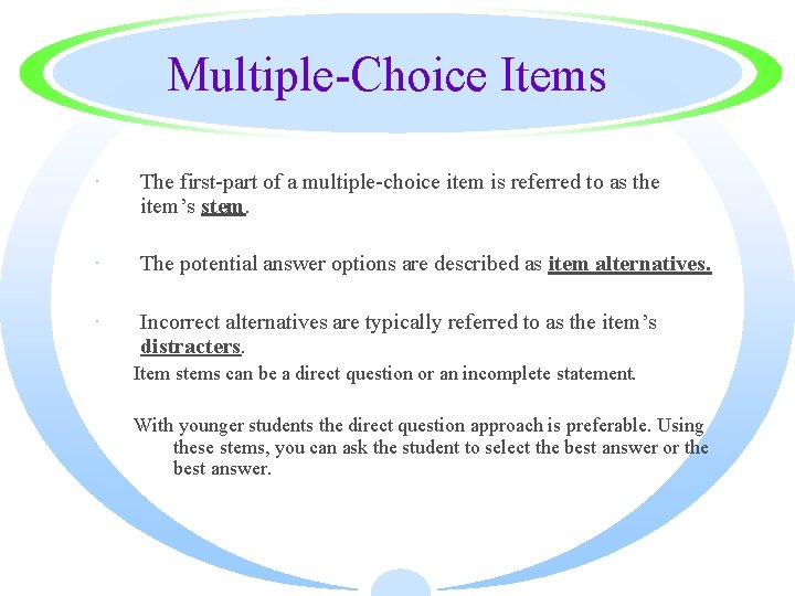 Multiple-Choice Items · The first-part of a multiple-choice item is referred to as the