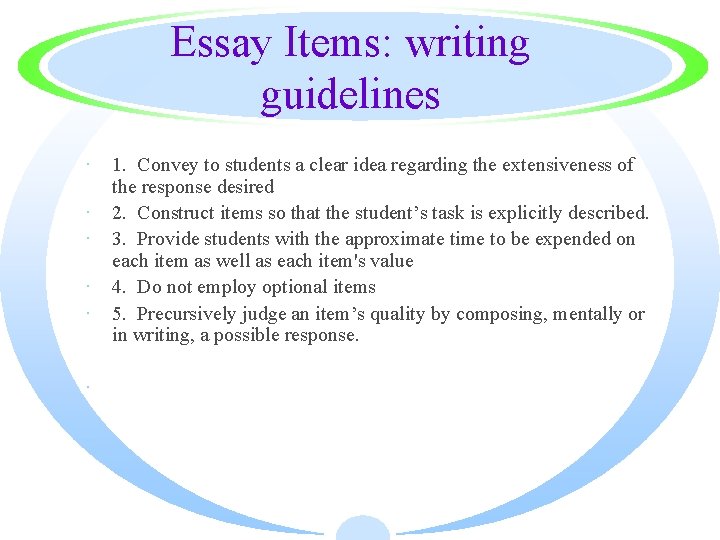 Essay Items: writing guidelines · 1. Convey to students a clear idea regarding the