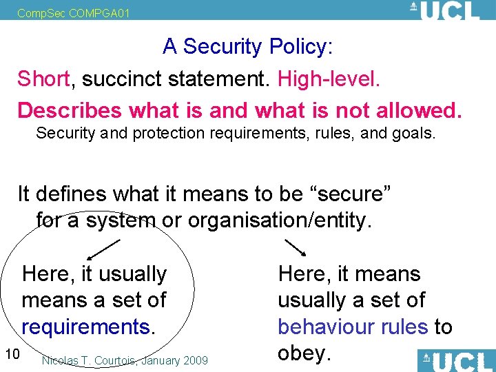 Comp. Sec COMPGA 01 A Security Policy: Short, succinct statement. High-level. Describes what is