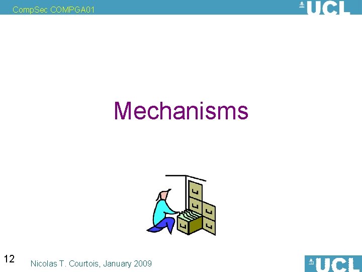 Comp. Sec COMPGA 01 Mechanisms 12 Nicolas T. Courtois, January 2009 