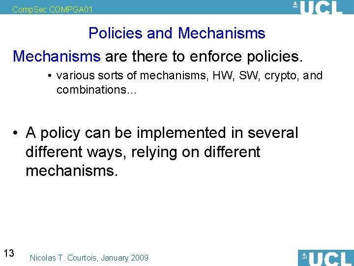 Comp. Sec COMPGA 01 Policies and Mechanisms are there to enforce policies. • various