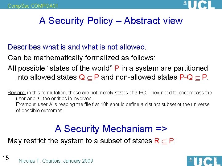 Comp. Sec COMPGA 01 A Security Policy – Abstract view Describes what is and