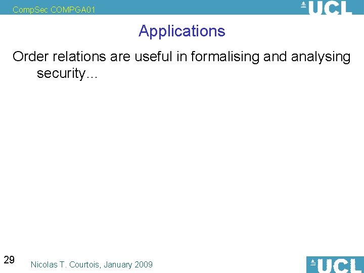 Comp. Sec COMPGA 01 Applications Order relations are useful in formalising and analysing security…