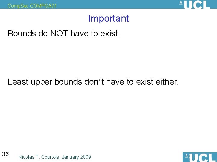 Comp. Sec COMPGA 01 Important Bounds do NOT have to exist. Least upper bounds