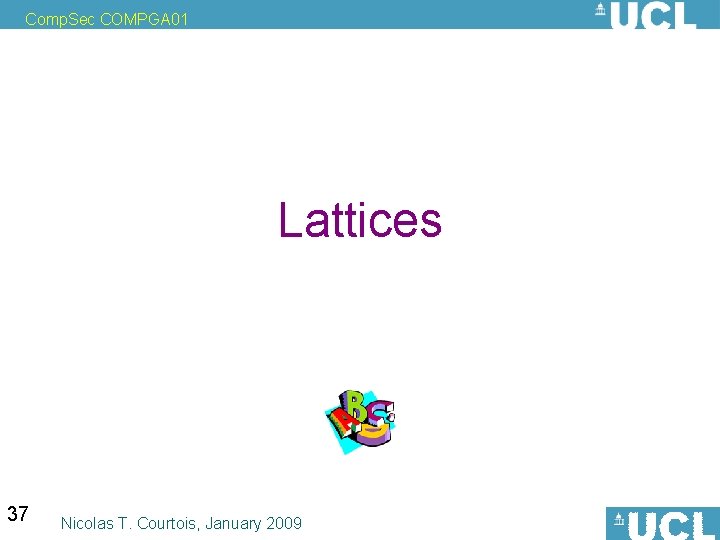 Comp. Sec COMPGA 01 Lattices will be on the exam 37 Nicolas T. Courtois,