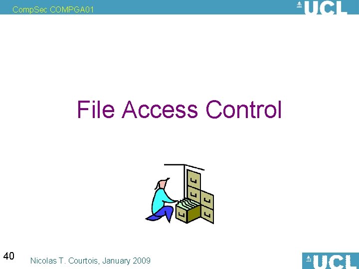 Comp. Sec COMPGA 01 File Access Control 40 Nicolas T. Courtois, January 2009 