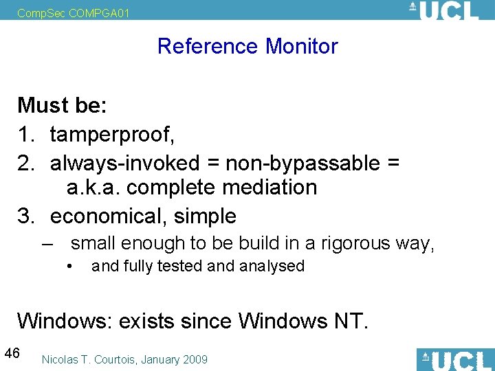 Comp. Sec COMPGA 01 Reference Monitor Must be: 1. tamperproof, 2. always-invoked = non-bypassable