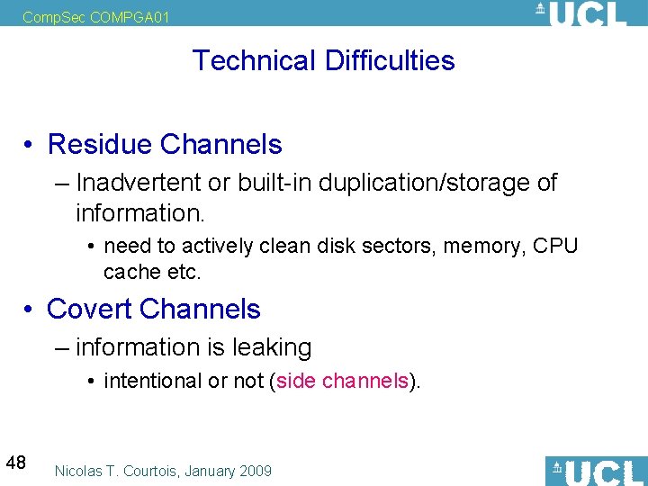 Comp. Sec COMPGA 01 Technical Difficulties • Residue Channels – Inadvertent or built-in duplication/storage